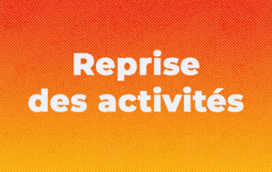 Quelques Infos avant la reprise des activités