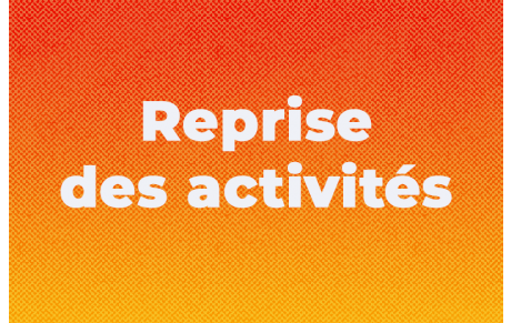 Quelques Infos avant la reprise des activités